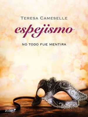cover image of No todo fue mentira. Espejismo